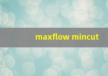 maxflow mincut